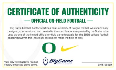 Certificate of Authenticity for an official on-field football, featuring Oregon logo, Nike swoosh, Big Game Football Factory seal, and an empty date area with a yellow border.